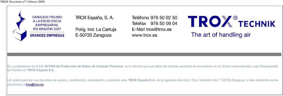 Ud. podrá ejercitar sus derechos de acceso, rectificación, cancelación y oposición ante TROX España S.A.