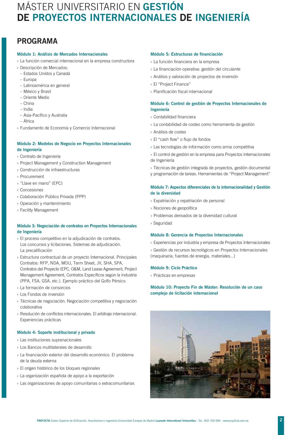 Internacional Módulo 2: Modelos de Negocio en Proyectos Internacionales de Ingeniería Contrato de Ingeniería Project Management y Construction Management Construcción de infraestructuras Procurement