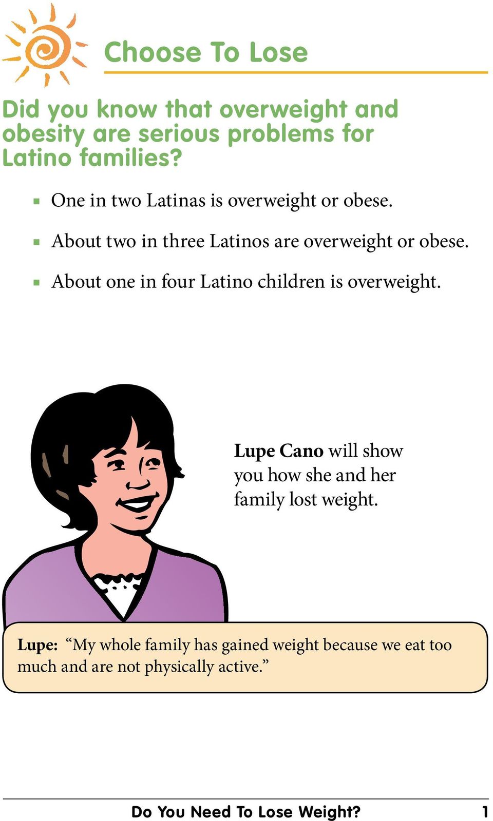 About one in four Latino children is overweight.