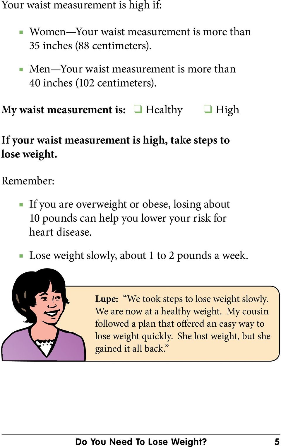 My waist measurement is: o Healthy o High If your waist measurement is high, take steps to lose weight.