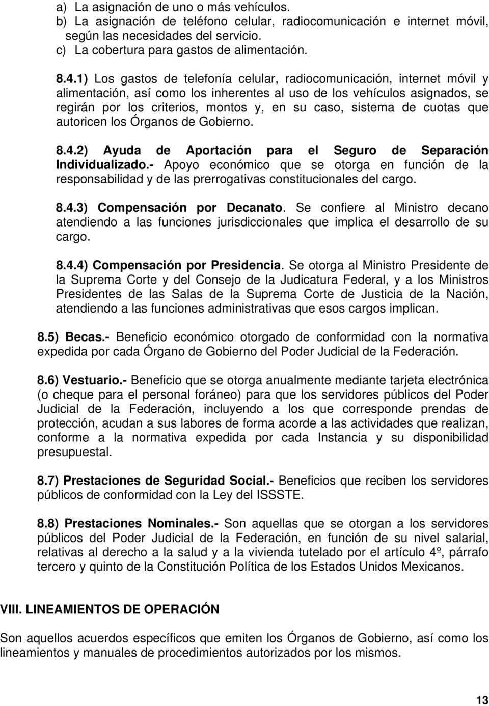 sistema de cuotas que autoricen los Órganos de Gobierno. 8.4.2) Ayuda de Aportación para el Seguro de Separación Individualizado.