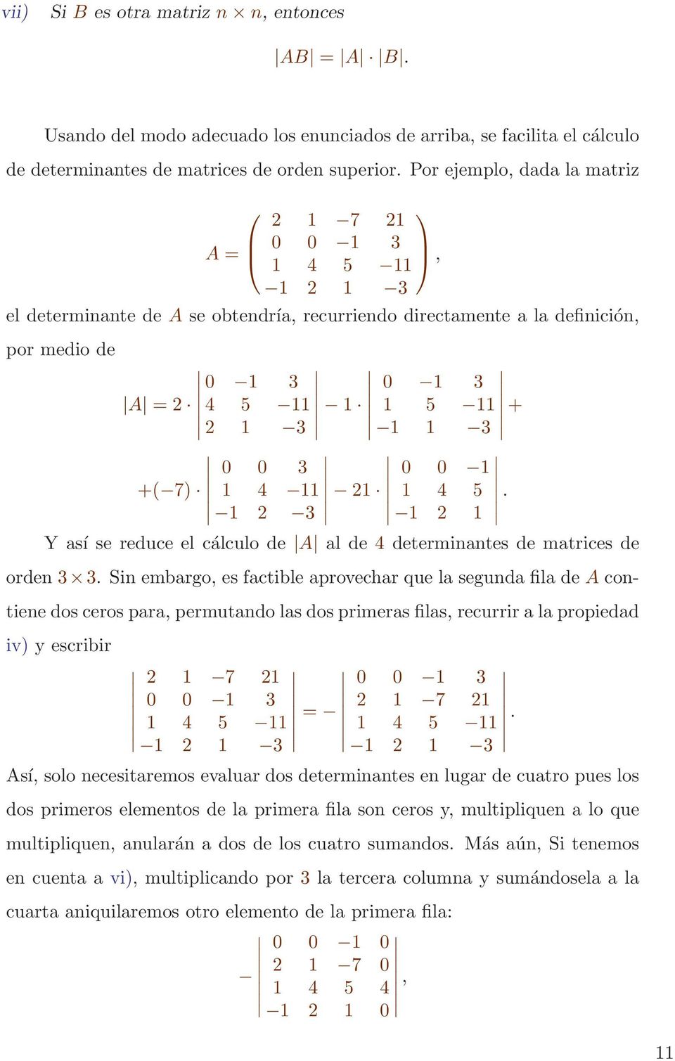1 3 + 0 0 3 +( 7) 1 4 11 1 2 3 21 0 0 1 1 4 5 1 2 1. Y así se reduce el cálculo de A al de 4 determinantes de matrices de orden 3 3.