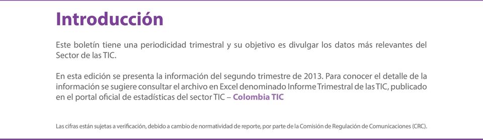 Para conocer el detalle de la información se sugiere consultar el archivo en Excel denominado Informe Trimestral de las TIC, publicado en