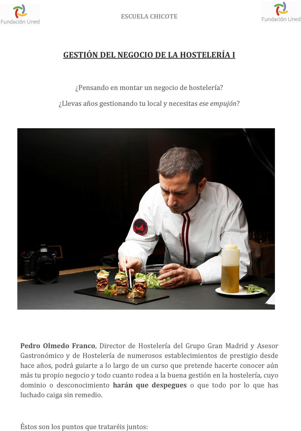 Pedro Olmedo Franco, Director de Hostelería del Grupo Gran Madrid y Asesor Gastronómico y de Hostelería de numerosos establecimientos de prestigio desde