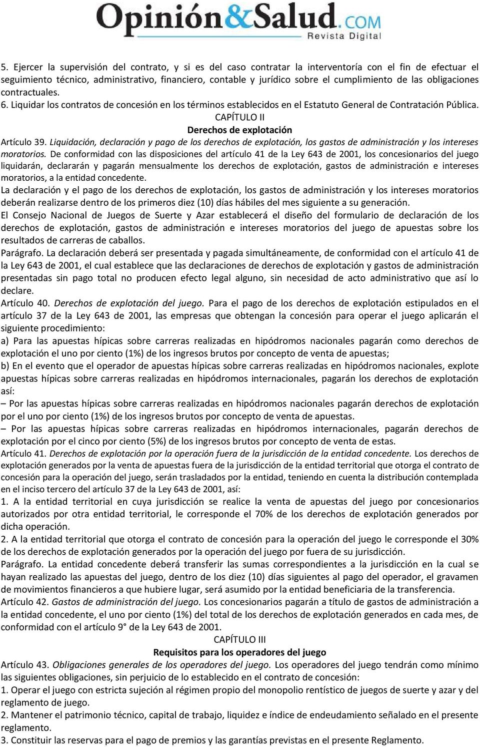 CAPÍTULO II Derechos de explotación Artículo 39. Liquidación, declaración y pago de los derechos de explotación, los gastos de administración y los intereses moratorios.