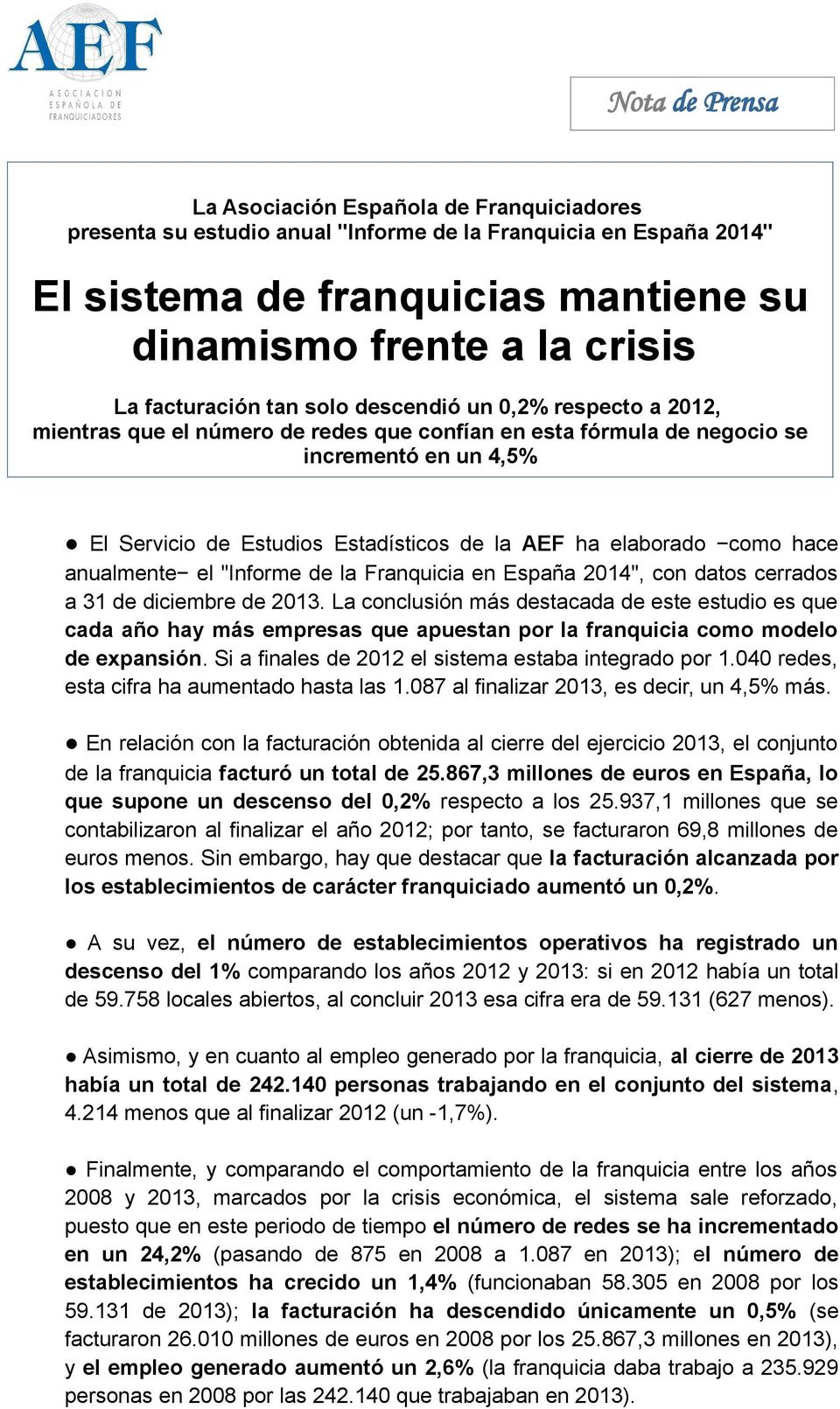 ha elaborado como hace anualmente el "Informe de la Franquicia en España 2014", con datos cerrados a 31 de diciembre de 2013.