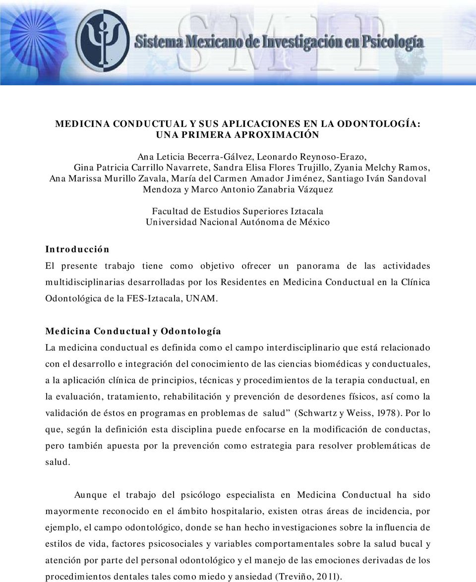 Nacional Autónoma de México Introducción El presente trabajo tiene como objetivo ofrecer un panorama de las actividades multidisciplinarias desarrolladas por los Residentes en Medicina Conductual en