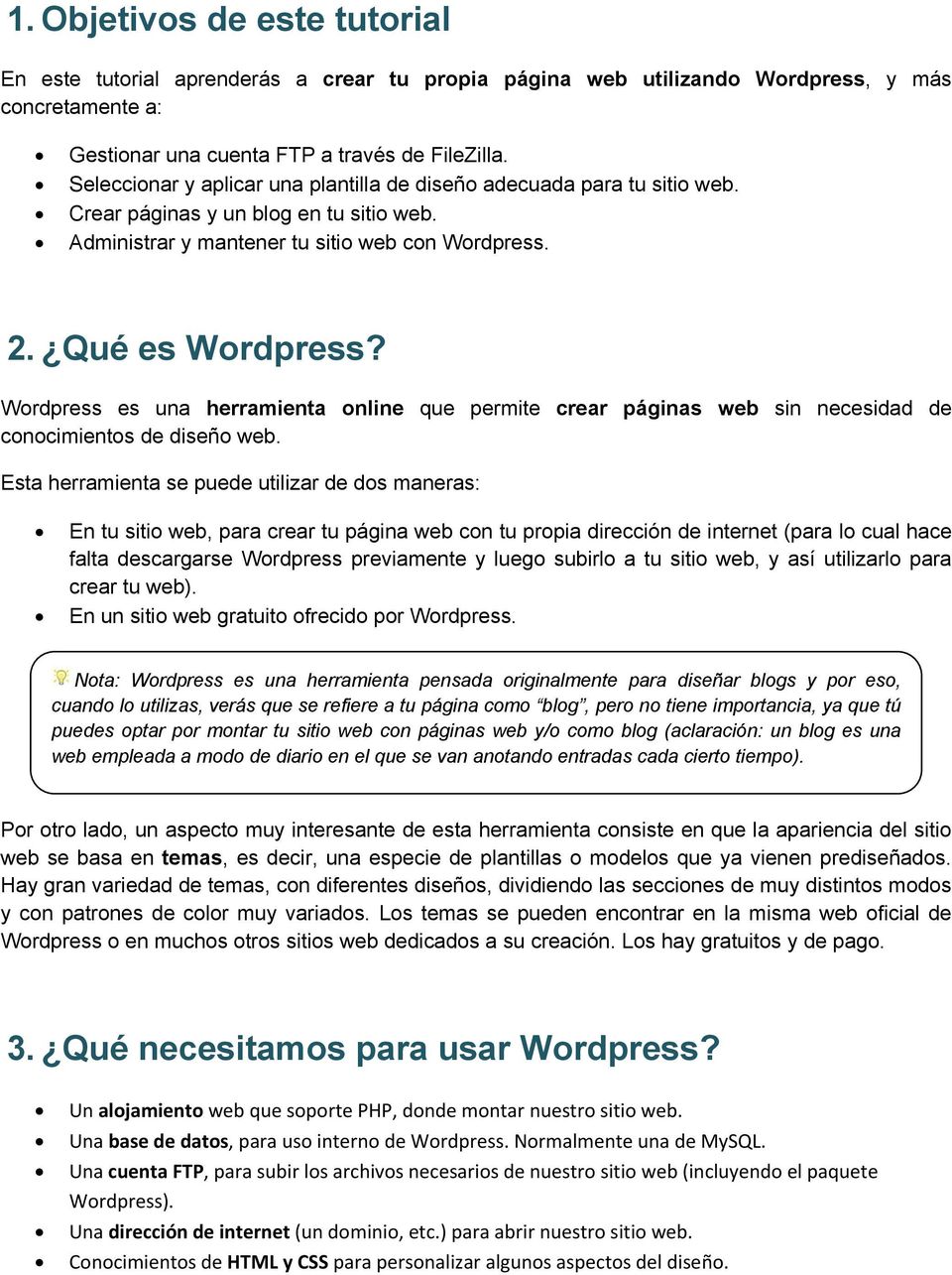 Wordpress es una herramienta online que permite crear páginas web sin necesidad de conocimientos de diseño web.
