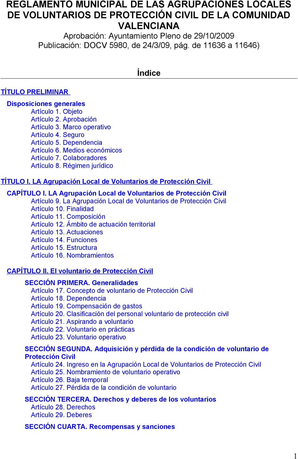 Medios económicos Artículo 7. Colaboradores Artículo 8. Régimen jurídico Índice TÍTULO I. LA Agrupación Local de Voluntarios de Protección Civil CAPÍTULO I.