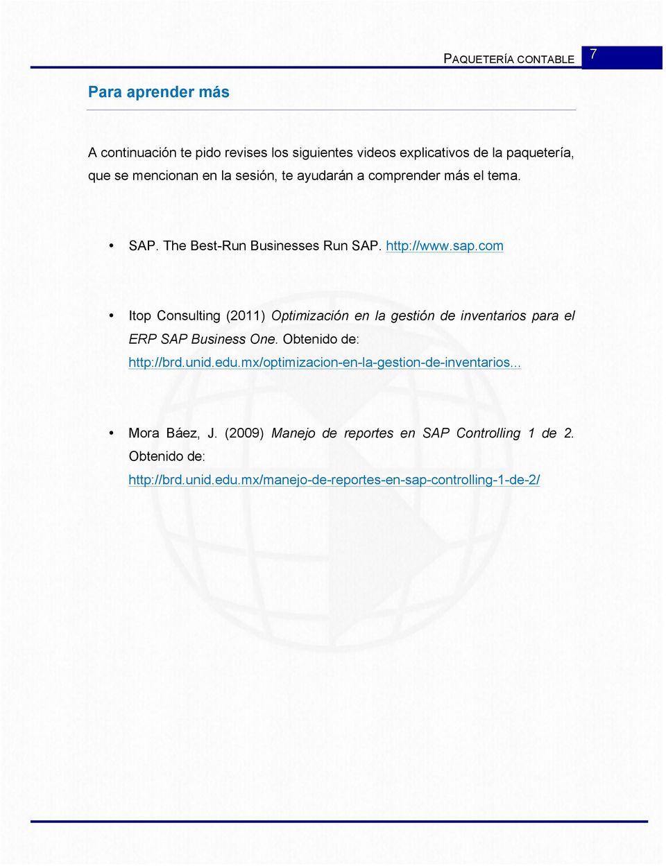 com Itop Consulting (2011) Optimización en la gestión de inventarios para el ERP SAP Business One. Obtenido de: http://brd.unid.edu.