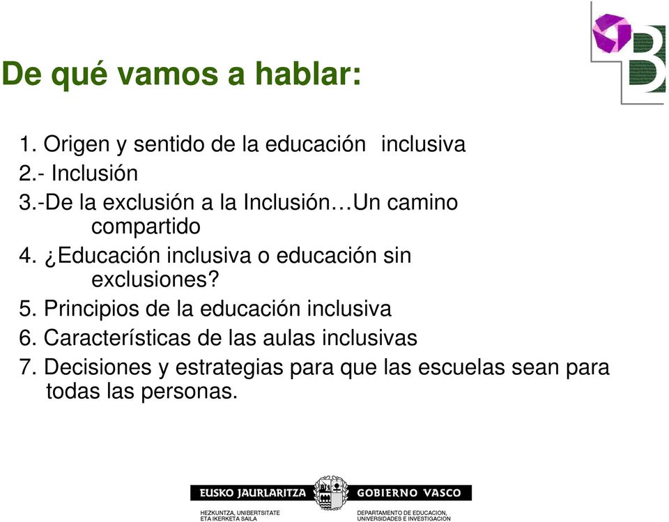 Educación inclusiva o educación sin exclusiones? 5.
