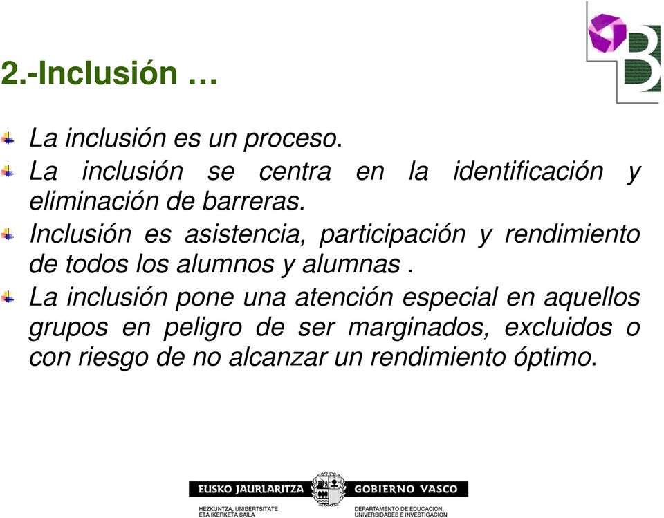 Inclusión es asistencia, participación y rendimiento de todos los alumnos y alumnas.
