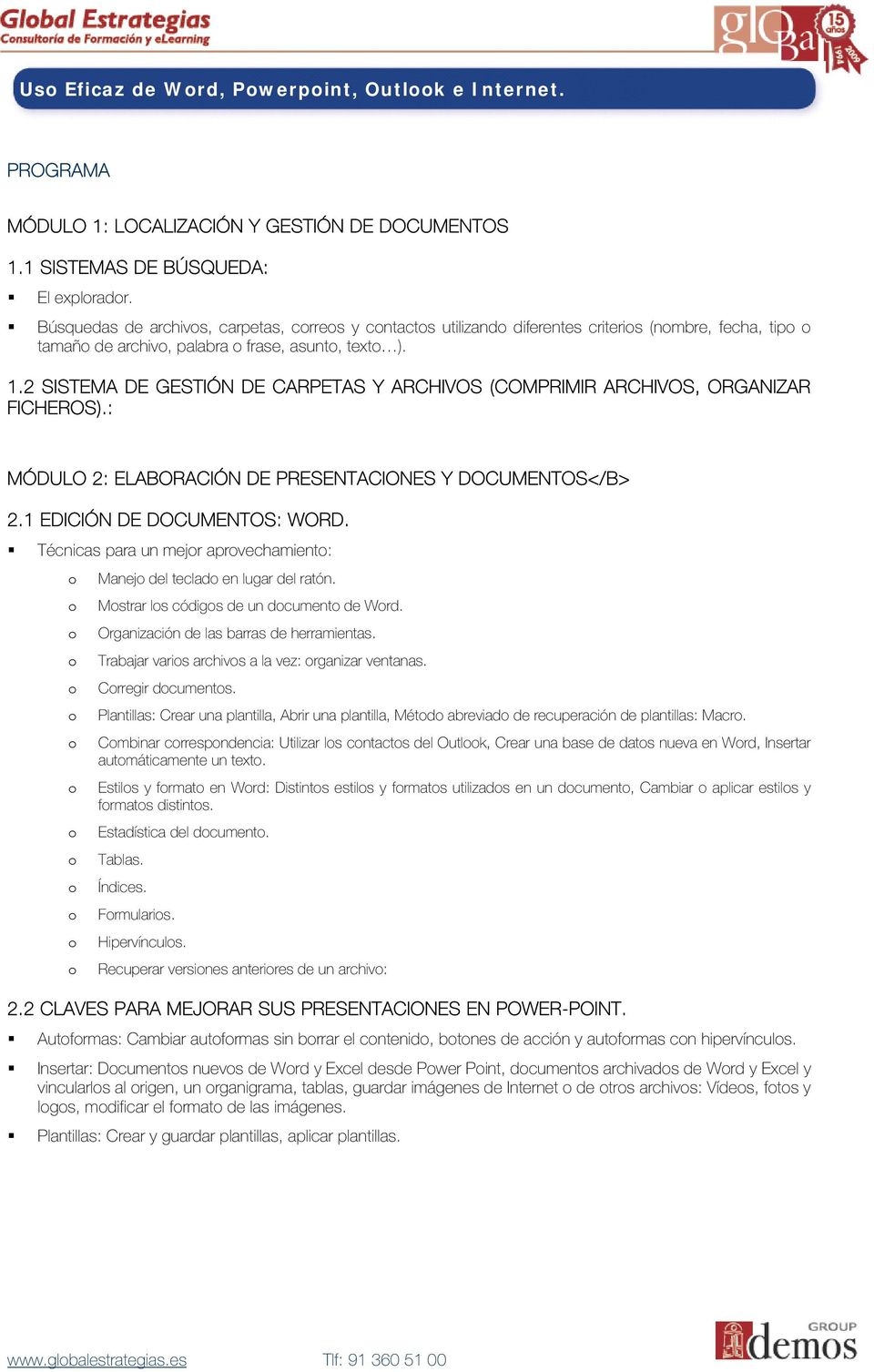 2 SISTEMA DE GESTIÓN DE CARPETAS Y ARCHIVOS (COMPRIMIR ARCHIVOS, ORGANIZAR FICHEROS).: MÓDULO 2: ELABORACIÓN DE PRESENTACIONES Y DOCUMENTOS</B> 2.1 EDICIÓN DE DOCUMENTOS: WORD.