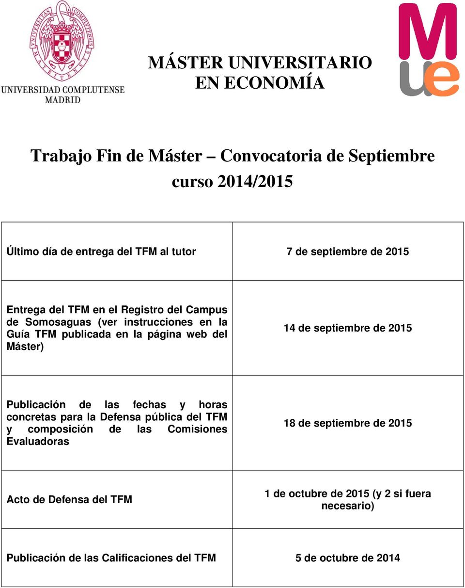 2015 Publicación de las fechas y horas concretas para la Defensa pública del TFM y composición de las Comisiones Evaluadoras 18 de