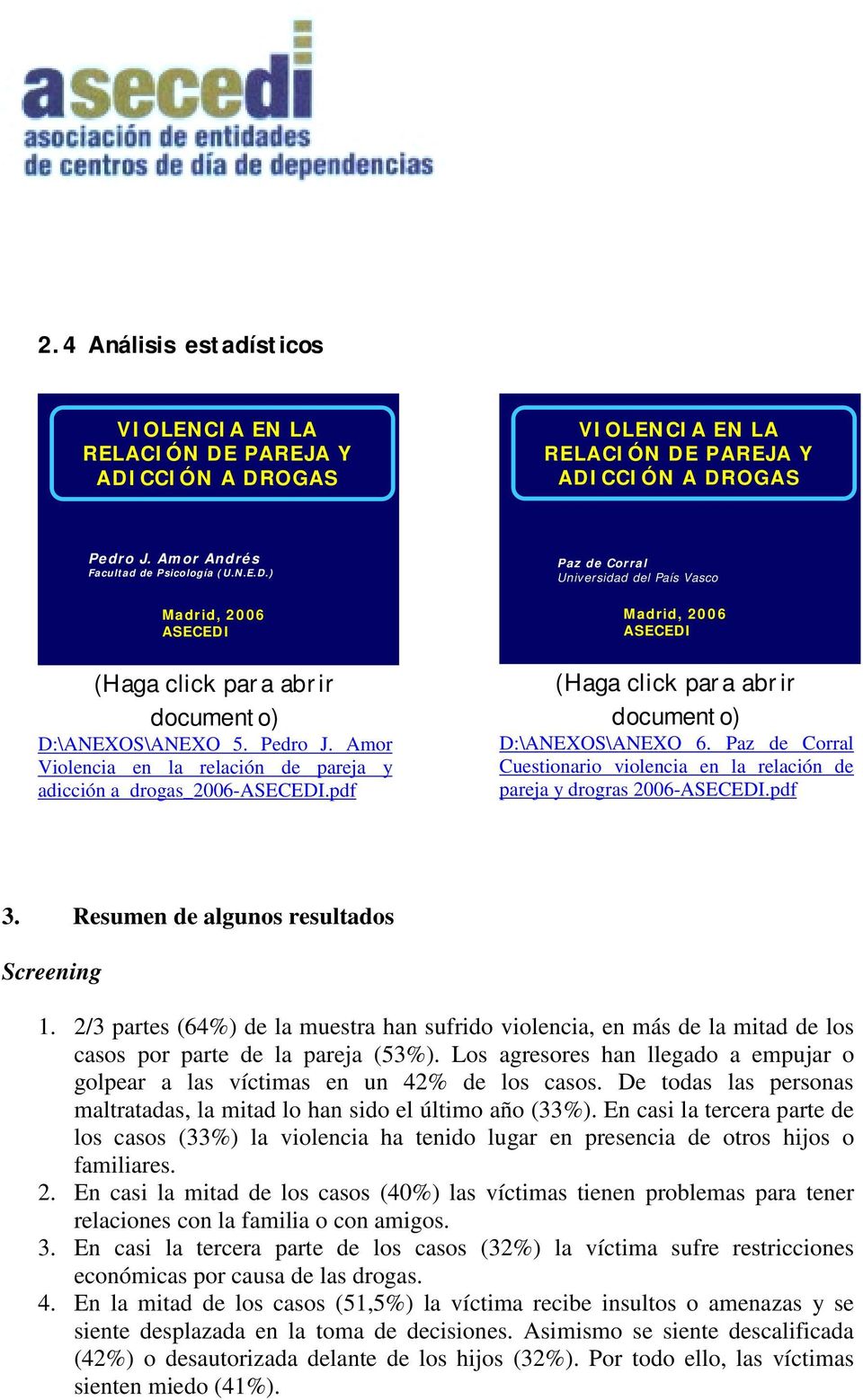 Paz de Corral Cuestionario violencia en la relación de pareja y drogras 2006-ASECEDI.pdf 3. Resumen de algunos resultados Screening 1.