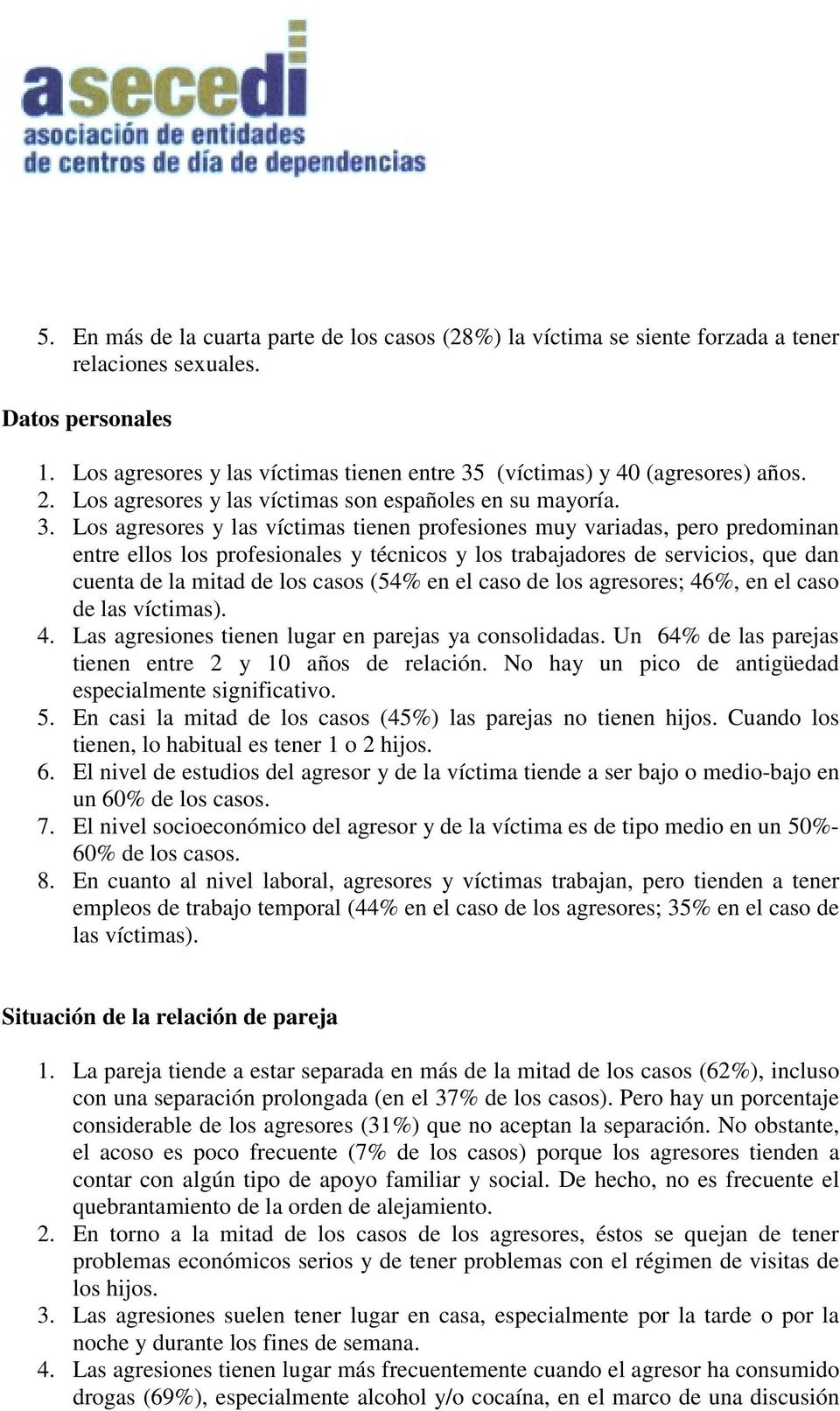 (víctimas) y 40 (agresores) años. 2. Los agresores y las víctimas son españoles en su mayoría. 3.