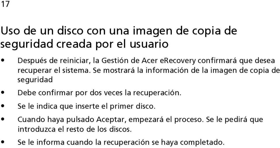 Se mostrará la información de la imagen de copia de seguridad Debe confirmar por dos veces la recuperación.