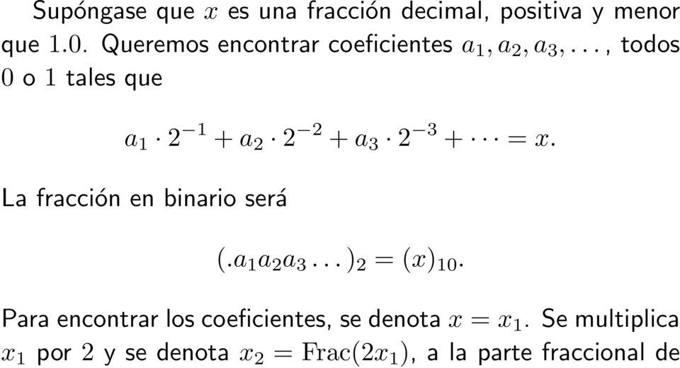 .., todos 0 o 1 tales que a 1 2 1 + a 2 2 2 + a 3 2 3 + = x. La fracción en binario será (.