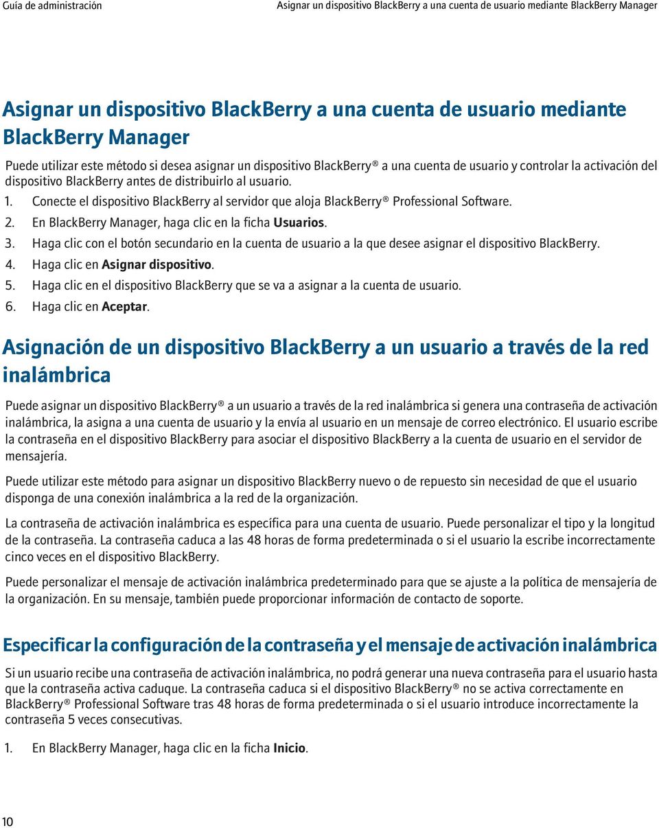 Conecte el dispositivo BlackBerry al servidor que aloja BlackBerry Professional Software. 2. En BlackBerry Manager, haga clic en la ficha Usuarios. 3.