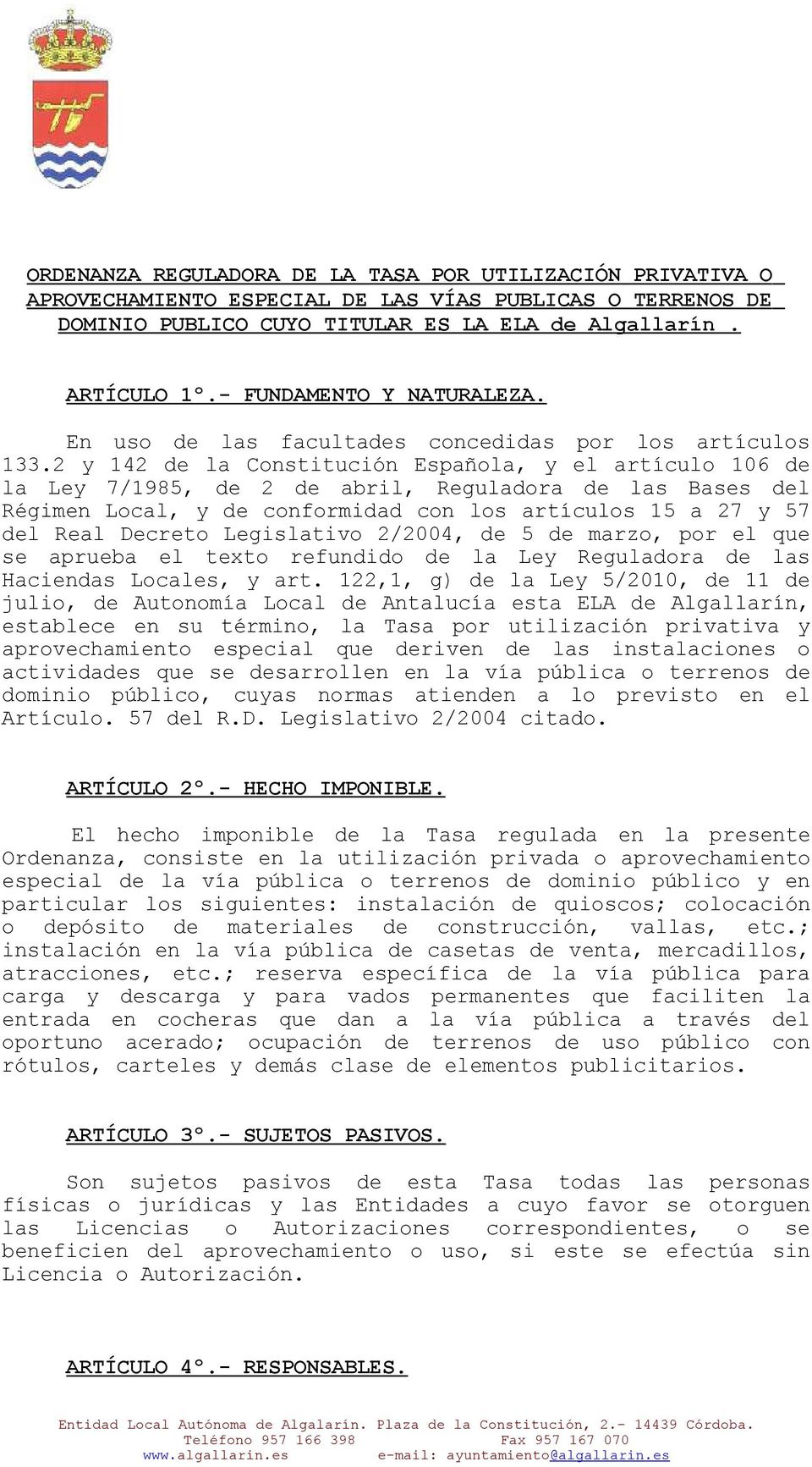 2 y 142 de la Constitución Española, y el artículo 106 de la Ley 7/1985, de 2 de abril, Reguladora de las Bases del Régimen Local, y de conformidad con los artículos 15 a 27 y 57 del Real Decreto