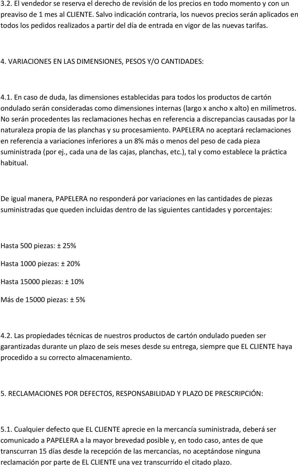 VARIACIONES EN LAS DIMENSIONES, PESOS Y/O CANTIDADES: 4.1.