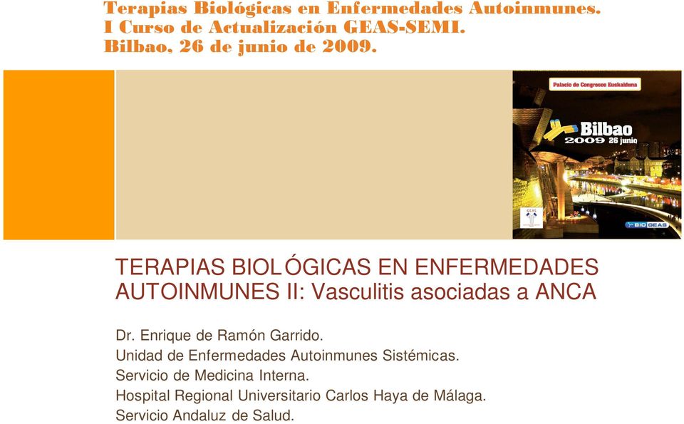 TERAPIAS BIOL ÓGICAS EN ENFERMEDADES AUTOINMUNES II: Vasculitis asociadas a ANCA Dr.