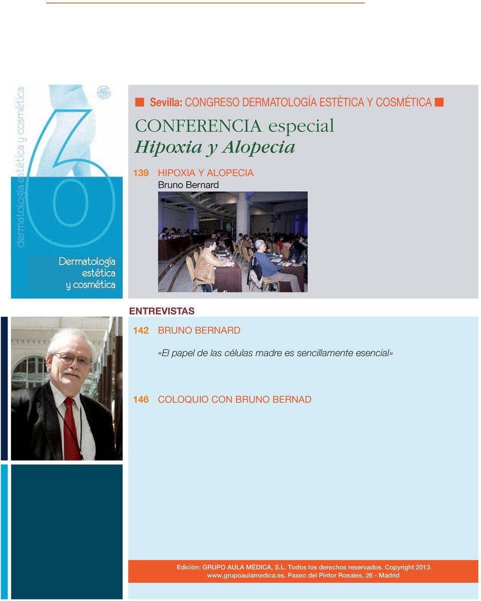 Alopecia 139 HIPOXIA Y ALOPECIA Bruno Bernard Dermatología estética y cosmética ENTREVISTAS 142 BRUNO BERNARD «El