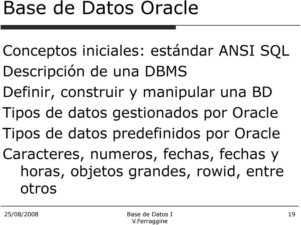datos gestionados por Oracle Tipos de datos predefinidos por Oracle