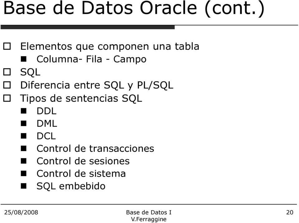 SQL Diferencia entre SQL y PL/SQL Tipos de sentencias SQL