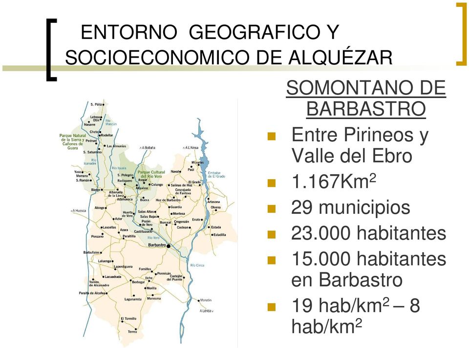 Ebro 1.167Km 2 29 municipios 23.000 habitantes 15.