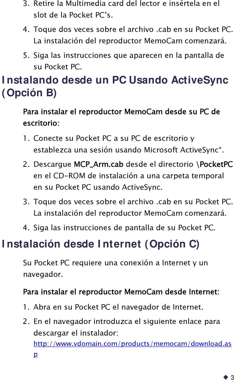 Conecte su Pocket PC a su PC de escritorio y establezca una sesión usando Microsoft ActiveSync. 2. Descargue MCP_Arm.