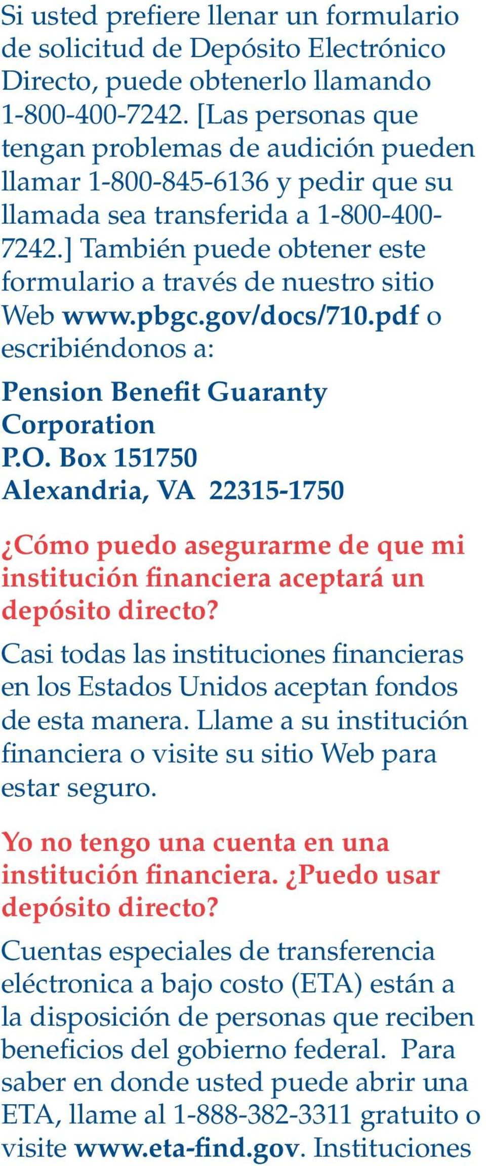 ] También puede obtener este formulario a través de nuestro sitio Web www.pbgc.gov/docs/710.pdf o escribiéndonos a: Pension Benefit Guaranty Corporation P.O.