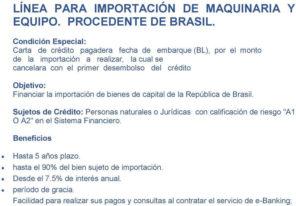 desembolso del crédito Financiar la importación de bienes de capital de la República de Brasil.