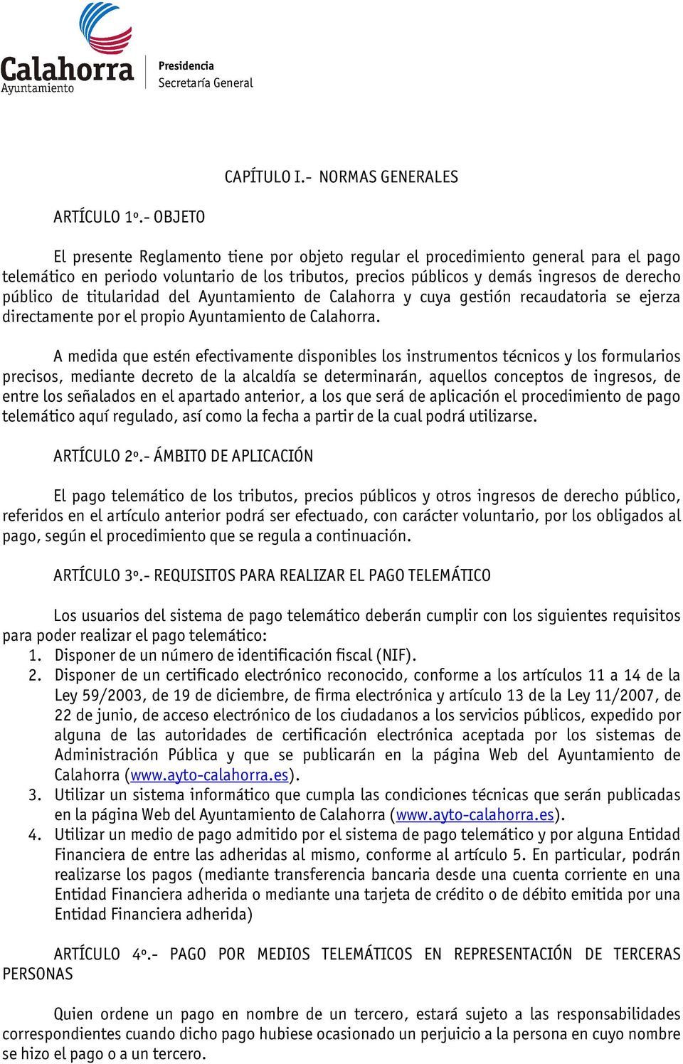 público de titularidad del Ayuntamiento de Calahorra y cuya gestión recaudatoria se ejerza directamente por el propio Ayuntamiento de Calahorra.