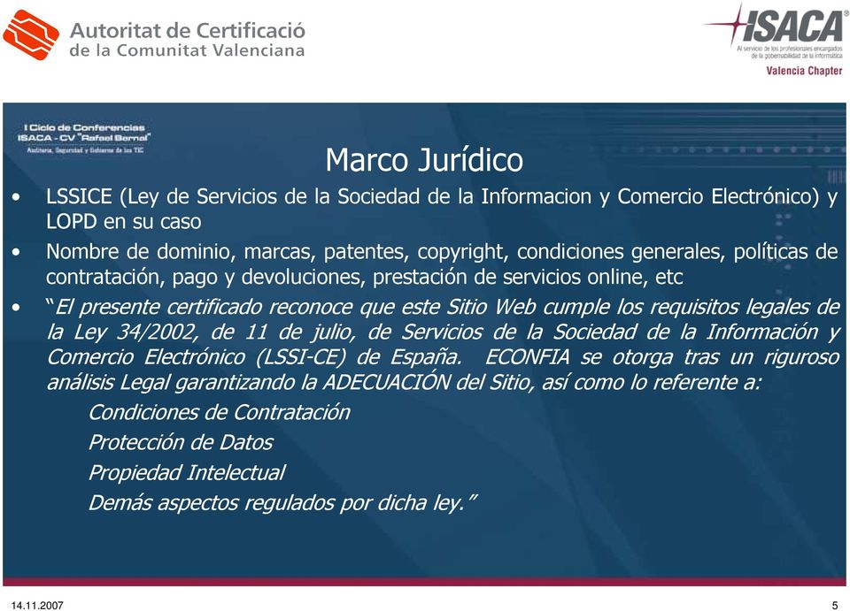 de la Ley 34/2002, de 11 de julio, de Servicios de la Sociedad de la Información y Comercio Electrónico (LSSI-CE) de España.