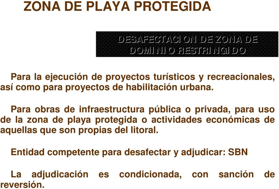 Para obras de infraestructura pública o privada, para uso de la zona de playa protegida o actividades