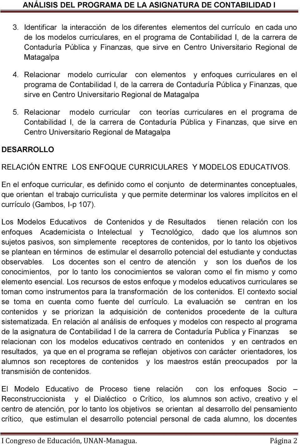 Relacionar modelo curricular con elemento y enfoque curriculare en el programa de Contabilidad I, de la carrera de Contaduría Pública y Finanza, que irve en Centro Univeritario Regional de Matagalpa