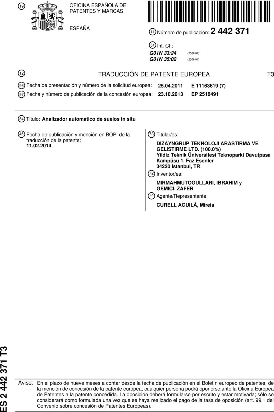 .2013 EP 218491 4 Título: Analizador automático de suelos in situ 4 Fecha de publicación y mención en BOPI de la traducción de la patente: 11.02.