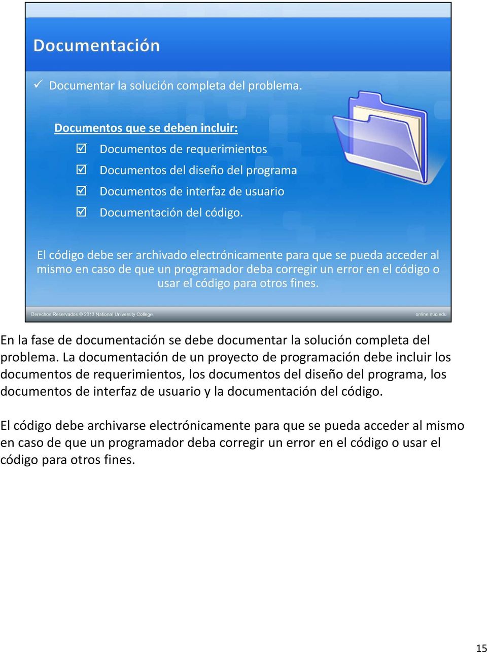diseño del programa, los documentos de interfaz de usuario y la documentación del código.
