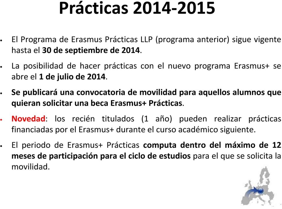 Se publicará una convocatoria de movilidad para aquellos alumnos que quieran solicitar una beca Erasmus+ Prácticas.