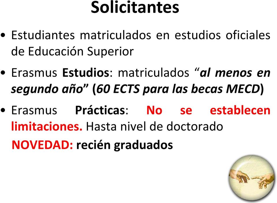 segundo año (60 ECTS para las becas MECD) Erasmus Prácticas: No se