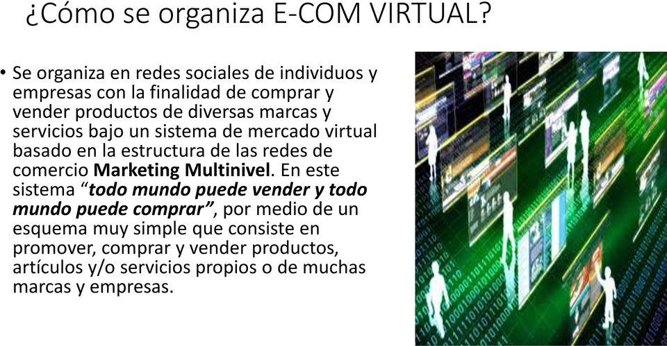 servicios bajo un sistema de mercado virtual basado en la estructura de las redes de comercio Marketing Multinivel.