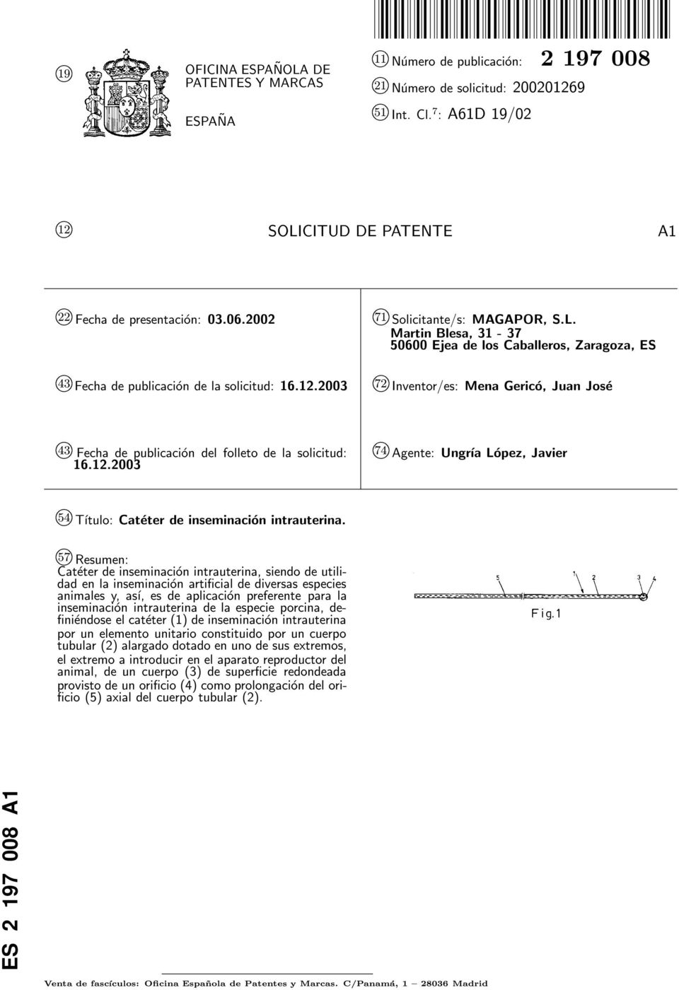 12.2003 k 74 Agente: Ungría López, Javier k 4 Título: Catéter de inseminación intrauterina.
