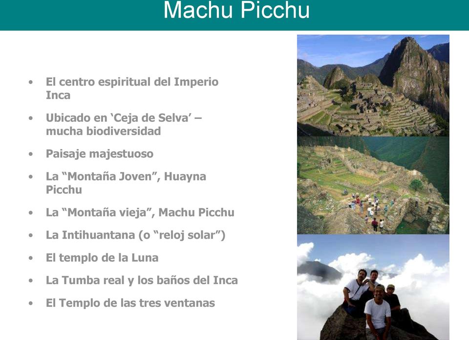Picchu La Montaña vieja, Machu Picchu La Intihuantana (o reloj solar ) El