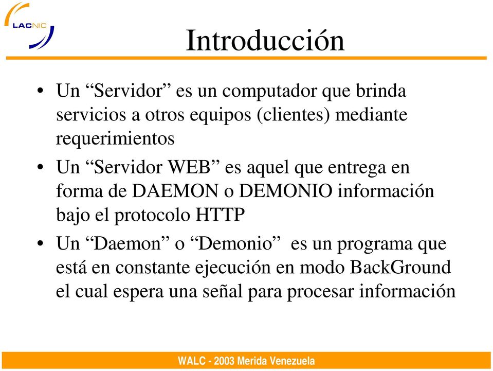 DAEMON o DEMONIO información bajo el protocolo HTTP Un Daemon o Demonio es un programa