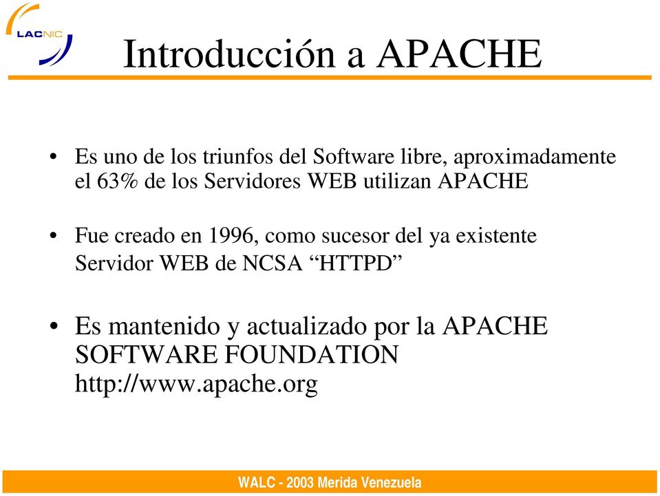 en 1996, como sucesor del ya existente Servidor WEB de NCSA HTTPD Es