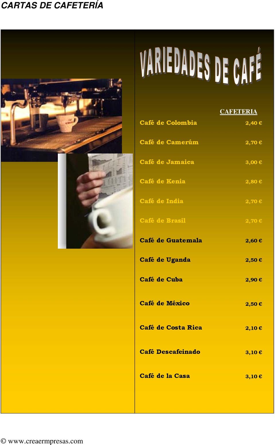 2,70 Café de Guatemala 2,60 Café de Uganda 2,50 Café de Cuba 2,90 Café de
