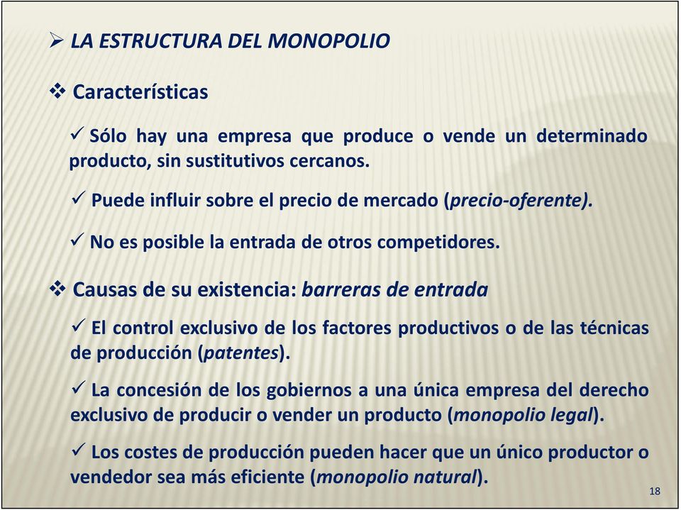 Causas de su existencia: barreras de entrada El control exclusivo de los factores productivos o de las técnicas de producción (patentes).
