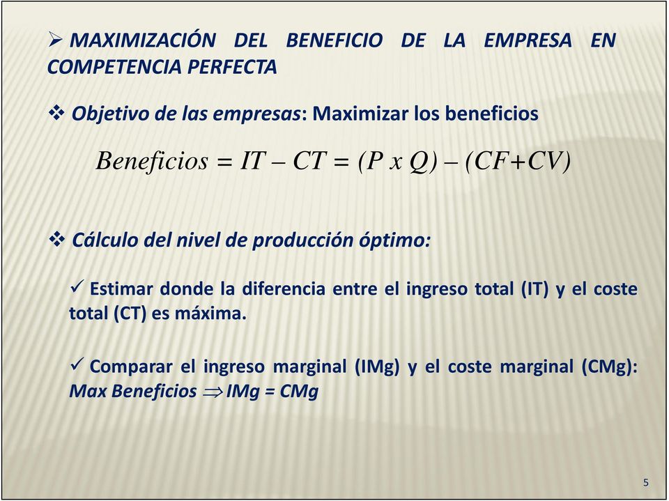 producción óptimo: Estimar donde la diferencia entre el ingreso total (IT) y el coste total