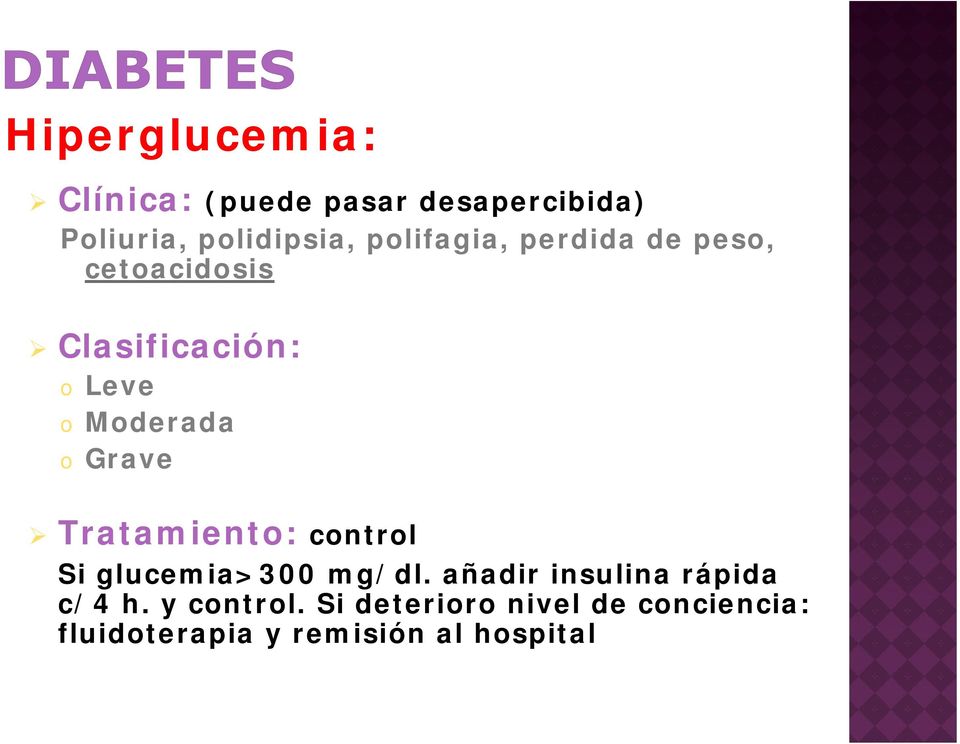 Mderada Grave Tratamient: cntrl Si glucemia>300 mg/dl.